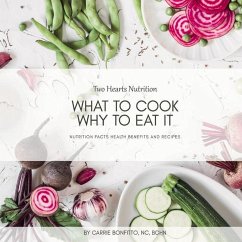 What to Cook, Why to Eat It: Nutrition Facts, Health Benefits, and Recipes - Bchn, Carrie Bonfitto Nc