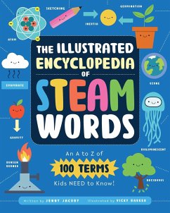 The Illustrated Encyclopedia of Steam Words: An A to Z of 100 Terms Kids Need to Know! - Jacoby, Jenny