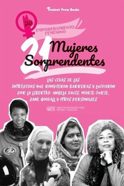 21 mujeres sorprendentes: Las vidas de las intrépidas que rompieron barreras y lucharon por la libertad: Angela Davis, Marie Curie, Jane Goodall - Student Press Books; Shen, Rachel