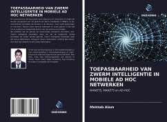 TOEPASBAARHEID VAN ZWERM INTELLIGENTIE IN MOBIELE AD HOC NETWERKEN - Alam, Mehtab