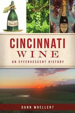Cincinnati Wine: An Effervescent History - Woellert, Dann