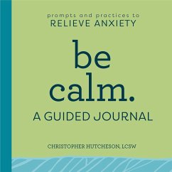 Be Calm: A Guided Journal - Hutcheson, Christopher