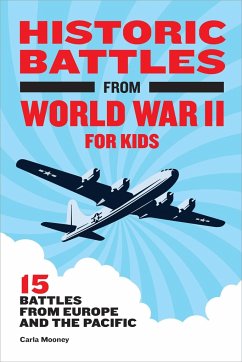 Historic Battles from World War II for Kids - Mooney, Carla