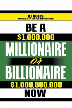 Be a Millionaire or Billionaire Now - Rolls, Aj