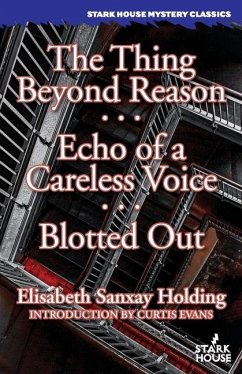 The Thing Beyond Reason / Echo of a Careless Voice / Blotted Out - Holding, Elisabeth Sanxay