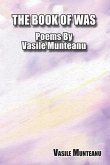 The Book of Was: Poems By Vasile Munteanu