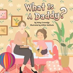 What Is a Daddy?: Volume 1 - Crenwelge, Haley