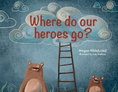 Where Do Our Heroes Go? - Hildebrand, Megan