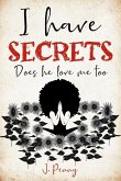 I Have Secrets: Does He Love Me Too