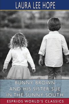 Bunny Brown and His Sister Sue in the Sunny South (Esprios Classics) - Hope, Laura Lee