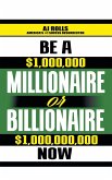 Be a Millionaire or Billionaire Now