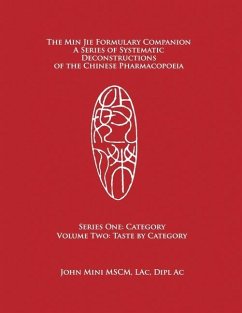 The Min Jie Formulary Companion: A Series of Systematic Deconstructions of the Chinese Pharmacopoeia Series One: Category Volume Two: Taste by Categor - Mini, John