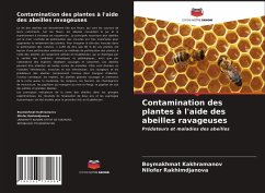 Contamination des plantes à l'aide des abeilles ravageuses - Kakhramanov, Boymakhmat;Rakhimdjanova, Nilofer