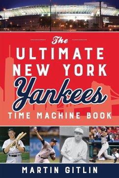 The Ultimate New York Yankees Time Machine Book - Gitlin, Martin