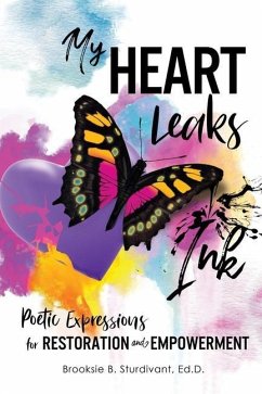 My Heart Leaks Ink: Poetic Expressions for Restoration and Empowerment - Sturdivant, Brooksie B.