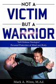 Not a Victim But a Warrior: Self-Defense Strategies For Winning at Life