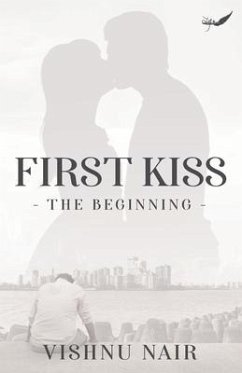 First Kiss-The Beginning - Nair, Vishnu