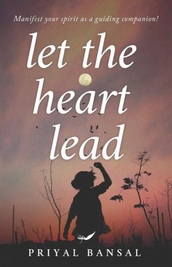 Let The heart Lead - Bansal, Priyal
