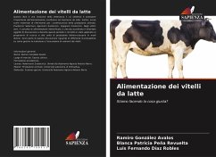 Alimentazione dei vitelli da latte - González Avalos, Ramiro;Peña Revuelta, Blanca Patricia;Díaz Robles, Luis Fernando