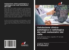 Valutazione clinico-patologica e radiologica dei nodi metastatici del collo - Thakur, Jagdeep;K Mohindroo, N