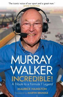 Murray Walker: Incredible!: A Tribute to a Formula 1 Legend - Hamilton, Maurice