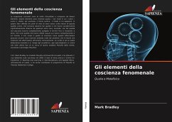 Gli elementi della coscienza fenomenale - Bradley, Mark