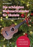 Die schönsten Weihnachtslieder für Ukulele Die schönsten Weihnachtslieder für Ukulele