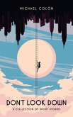 Don't look down: A collection of short stories (eBook, ePUB)