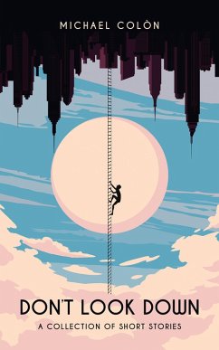 Don't look down: A collection of short stories (eBook, ePUB) - Colòn, Michael