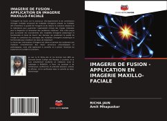 IMAGERIE DE FUSION - APPLICATION EN IMAGERIE MAXILLO-FACIALE - Jain, Richa;Mhapuskar, Amit