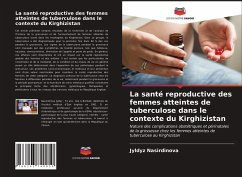 La santé reproductive des femmes atteintes de tuberculose dans le contexte du Kirghizistan - Nasirdinova, Jyldyz