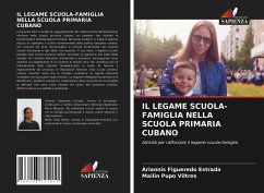 IL LEGAME SCUOLA-FAMIGLIA NELLA SCUOLA PRIMARIA CUBANO - Figueredo Estrada, Ariannis;Pupo Viltres, Mailin