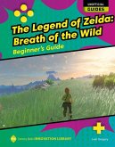 The Legend of Zelda: Breath of the Wild: Beginner's Guide