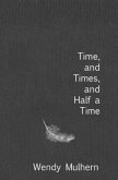 Time, and Times, and Half a Time