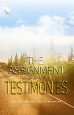 The Assignment: A Collection of Testimonies - Joshua-Garner, Carrie; McCormick, Mary