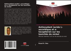 Antioxydant (acide L-ascorbique et ¿- tocophérol) sur les toxicités du nickel - Das, Kusal K.