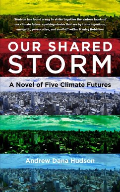 Our Shared Storm: A Novel of Five Climate Futures - Hudson, Andrew Dana