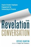 The Revelation Conversation: Inspire Greater Employee Engagement by Connecting to Purpose