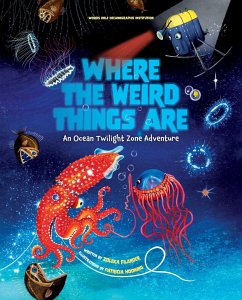 Where the Weird Things Are: An Ocean Twilight Zone Adventure (Marine Life Books for Kids, Ocean Books for Kids, Educational Books for Kids) - Institution, Woods Hole Oceanographic; Hooning, Patricia