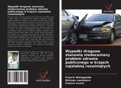 Wypadki drogowe stanowi¿ niedoceniany problem zdrowia publicznego w krajach najs¿abiej rozwini¿tych - Walugembe, Francis;Lwetoijera, Dickson;Levira, Francis