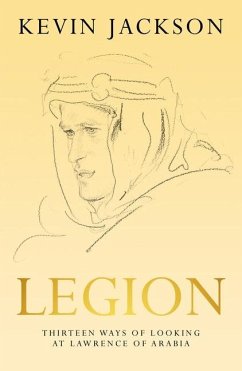 Legion: Thirteen Ways of Looking at Lawrence of Arabia - Jackson, Kevin