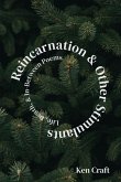 Reincarnation & Other Stimulants: Life, Death & In-Between Poems