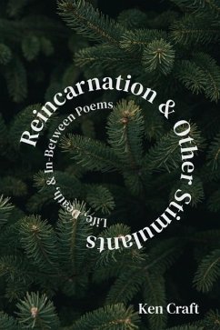 Reincarnation & Other Stimulants: Life, Death & In-Between Poems - Craft, Ken
