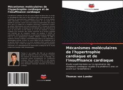 Mécanismes moléculaires de l'hypertrophie cardiaque et de l'insuffisance cardiaque - Lueder, Thomas von
