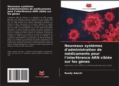 Nouveaux systèmes d'administration de médicaments pour l'interférence ARN ciblée sur les gènes - Adachi, Randy