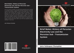 Brief Notes: History of Peruvian Electricity Law and the Peruvian Sub - Transmission System - Velásquez Chumpitaz, Jairo