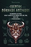 Cuentos nórdicos antiguos: Descubriendo a los dioses, diosas y gigantes de los vikingos: Odín, Loki, Thor, Freya y más (Libro para jóvenes lector