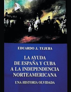 La Ayuda de España y Cuba a la Independencia Norteamericana - Tejera, Eduardo J