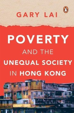 Poverty and the Unequal Society in Hong Kong - Lai, Gary