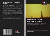 ATTRAVERSARE LA CORTINA DI FERRO